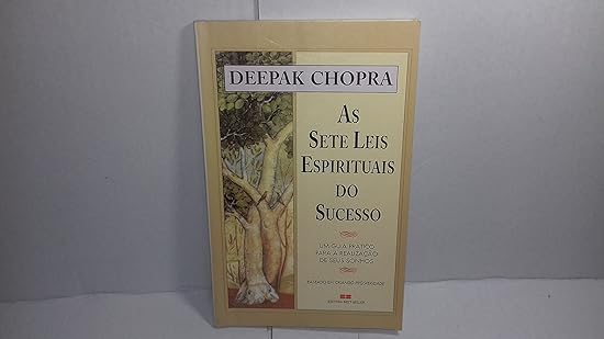 As sete leis espirituais do sucesso Um g Deepak Chopra